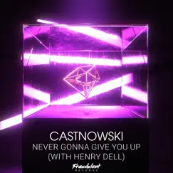 Never Gonna Give You Up - Single by CastNowski & Henry Dell album reviews, ratings, credits