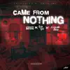 Came from Nothing - Single album lyrics, reviews, download