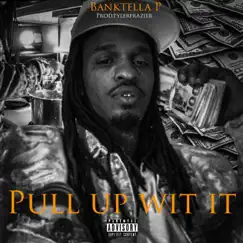 Pull Up Wit It - Single by Banktella P album reviews, ratings, credits
