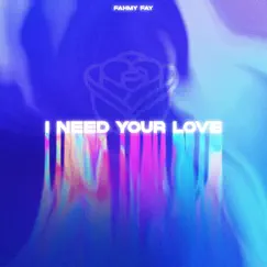 I Need Your Love - Single by Fahmy Fay album reviews, ratings, credits