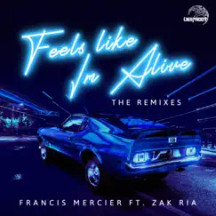 Feels Like I'm Alive (feat. Zak Ria) - EP [Remixes] by Francis Mercier album reviews, ratings, credits