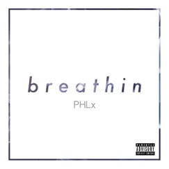 Breathin - Single by PHLx album reviews, ratings, credits