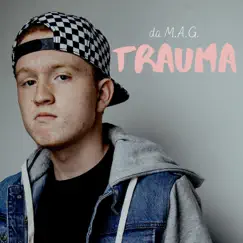 Trauma - Single by Da M.A.G. album reviews, ratings, credits