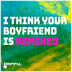 I Think Your Boyfriend Is Gay (feat. Stephen Paul Taylor) [Ambient Mix] Song Lyrics