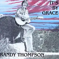 It's by Grace by Randy Thompson album reviews, ratings, credits