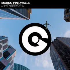 I Ain't Here for U - Single by Marco Pintavalle album reviews, ratings, credits