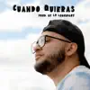 Cuando Quieras - Single album lyrics, reviews, download