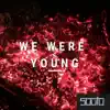 We Were Young - Single album lyrics, reviews, download