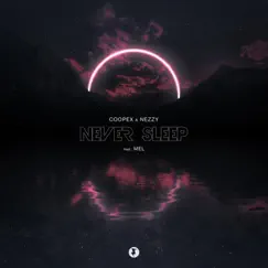 Never Sleep - Single by Coopex, NEZZY & MEL album reviews, ratings, credits