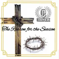 The Reason 4 the Season - Single by Chris Ray the Rapper album reviews, ratings, credits