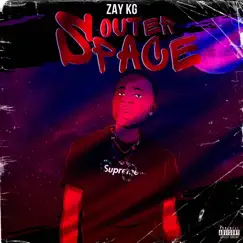 Outer Space - Single by Zay KG album reviews, ratings, credits