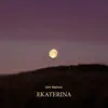 Ekaterina - Single album lyrics, reviews, download