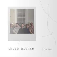 Those Nights - Single by Kyle Hume album reviews, ratings, credits