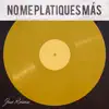 No Me Platiques Más - Single album lyrics, reviews, download