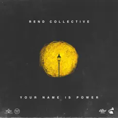 YOUR NAME IS POWER (Acoustic) - Single by Rend Collective album reviews, ratings, credits