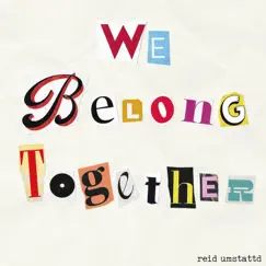 We Belong Together - Single by Reid Umstattd album reviews, ratings, credits
