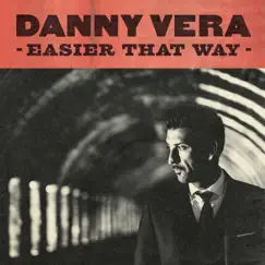 Easier That Way - Single by Danny Vera album reviews, ratings, credits