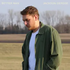 Better Man - Single by Jackson Derose album reviews, ratings, credits