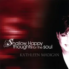 Shallow Happy Thoughts For The Soul by Kathleen Madigan album reviews, ratings, credits