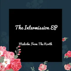 The Intermission - EP by Malcolm from the North album reviews, ratings, credits