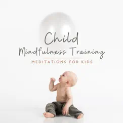 Child Mindfulness Training: Meditations for Kids - 30 Ways to Calm Down, Relaxation, Deep Breathing, Focus & Concentration by Relaxation Session Zone album reviews, ratings, credits