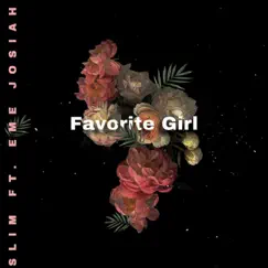 Favorite Girl (feat. Eme Josiah) - Single by Slim album reviews, ratings, credits