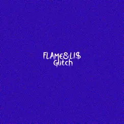 Glitch - Single by FLAME&LI$ album reviews, ratings, credits