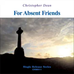 For Absent Friends - Single by Christopher Dean album reviews, ratings, credits