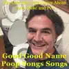 Good Good Name Poop Songs Songs album lyrics, reviews, download