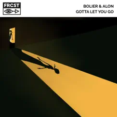 Gotta Let You Go - Single by Alon & Bolier album reviews, ratings, credits