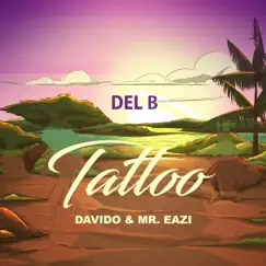 Tattoo - Single by Del B, Davido & Mr Eazi album reviews, ratings, credits