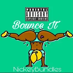 Bounce It - Single by NickeyBundles album reviews, ratings, credits