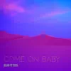 Come on Baby - Single album lyrics, reviews, download