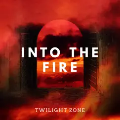 Into the Fire - Single by Twilight Zone album reviews, ratings, credits