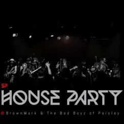 House Party - EP by Brownmark & the Bad Boyz of Paisley album reviews, ratings, credits