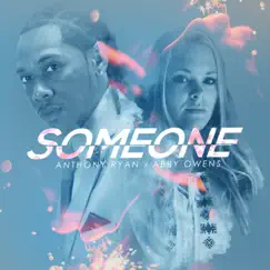 Someone - Single by Anthony Ryan & Abby Owens album reviews, ratings, credits