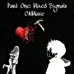 Mixed Signals, Pt. 1 - Single by O.NMusic album reviews, ratings, credits