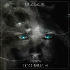 Too Much - Single by Deztrox album reviews, ratings, credits