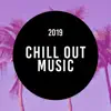 Chill Out Music 2019 album lyrics, reviews, download