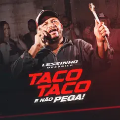 Taco Taco e Não Pega - Single by Lessinho Mecânico album reviews, ratings, credits
