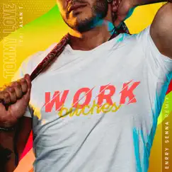 Work Bitches (Enrry Senna Remix) [feat. Alan T] - Single by Tommy Love album reviews, ratings, credits
