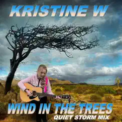 Wind in the Trees (Quiet Storm Mix) - Single by Kristine W album reviews, ratings, credits