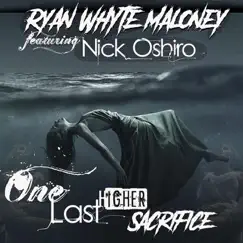 One Last Higher Sacrifice (feat. Nick Oshiro) - Single by Ryan Whyte Maloney album reviews, ratings, credits