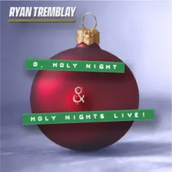 O, Holy Night & Holy Nights Live! - EP by Ryan Tremblay album reviews, ratings, credits