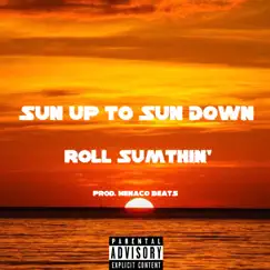 Sun up to Sun Down - Single by Roll Sumthin' album reviews, ratings, credits