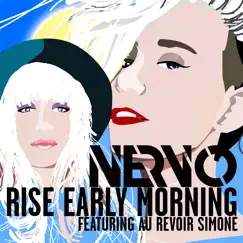 Rise Early Morning (feat. Au Revoir Simone) [Radio Edit] - Single by NERVO album reviews, ratings, credits