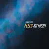 Feels So Right - Single album lyrics, reviews, download