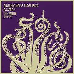 The Monk (Club Edit) - Single by Organic Noise From Ibiza & D33tro7 album reviews, ratings, credits