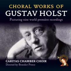 Choral Works of Gustav Holst by Caritas Chamber Choir & Benedict Preece album reviews, ratings, credits