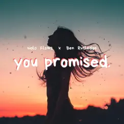 You promised. (feat. Ben Rutledge) Song Lyrics